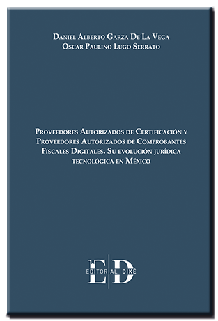 Proveedores Autorizados de Certificación y Proveedores Autorizados de Comprobantes Fiscales Digitales. Su Evolución Jurídica Tecnológica en México